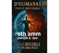 D'HUMANAS, UNICA E INDIVISIBLE: Una Humanidad. Una Raìz. Un Destino