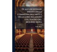 Di alcuni scenari inediti della commedia dell'arte e delle loro relazioni col teatro del Molière; nota