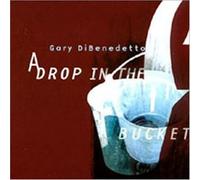 Di Benedetto, Gary - Drop in The Bucket