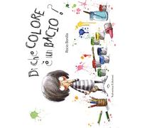 Di che colore è un bacio? Ediz. a colori