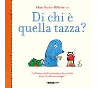Di chi è quella tazza? Ediz. a colori