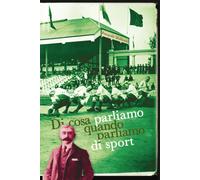 Di Cosa Parliamo Quando Parliamo Di Sport