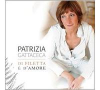 Patrizia Gattaceca - Di Filetta E D'Amore