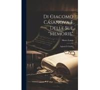 Di Giacomo Casanova E Delle Sue "Memorie": Appunti E Giudizii