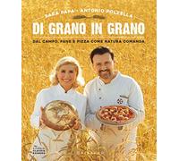 Di grano in grano. Dal campo, pane, e pizza come natura comanda