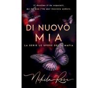 Di nuovo mia: Una romance mafiosa di seconde possibilità