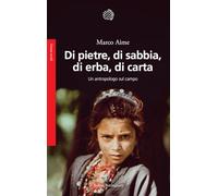 Di pietre, di sabbia, di erba, di carta. Un antropologo sul campo