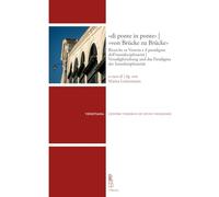 «di ponte in ponte»-«von Brücke zu Brücke». Ricerche su Venezia e il paradigma dell’interdisciplinarità-Venedigforschung und das Paradigma der Interdisziplinarität. Ediz. bilingue