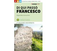 Di qui passò Francesco. 365 chilometri tra La Verna, Gubbio, Assisi... Rieti