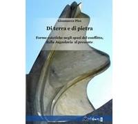 Di Terra E Di Pietra. Forme Estetiche Negli Spazi Del Conflitto, Dalla Jugoslavia Al Presente