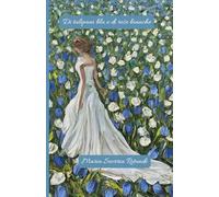 Di tulipani blu e di rose bianche