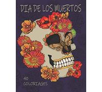 Dia De Los Muertos: Jours Des Morts/ Crã¢Nes Mexicains/ Livre De Coloriages/ 40 Coloriages Relaxation/ Thã¿Me Mexique Creepy Halloween Floral