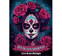 Dia de Los Muertos: Livre de Coloriage Le Jour des Mort pour Adultes, Dia de los Muertos, Coloriages Variés Inspirés de la Culture Mexicaine | 102 Pages | Grand Format |