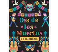 Dia de los Muertos : Un livre de coloriage amusant au format A4 sur le thème du "Dia de los Muertos" mexicain - 50 coloriages de grandes tailles à réaliser.