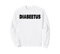 Diabeetus Funny Diabetes Absurd Things Humour Weird Meme Sweatshirt