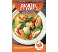 Diabète De Type 2: Livre De Recettes Et Plan D'action Pour Les Personnes Nouvellement Diagnostiquées: Améliorer Votre Diabète Naturellement Avec Des Recettes Éprouvées (Type 2 Diabetes French Book)