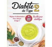 Diabète De Type 2: Régime et alimentation Pour diabète de type 2 +111 recettes Pour diabétiques
