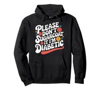 Diabète DT1, Veuillez ne Pas l'enrober de Sucre, Je suis diabétique Sweat à Capuche
