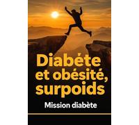 Diabète et obésité, surpoids: Reprends ta santé en main