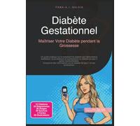 Diabète Gestationnel: Maîtriser Votre Diabète pendant la Grossesse