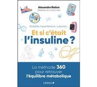 Diabète, hypertension, surpoids... Et si c'était l'insuline ? Alexandra Retion (Auteur)