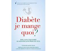 Diabète je mange quoi ?: Bon, sain, équilibré : se soigner sans prise de tête
