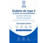 Diabète Type 2 - Pilotez votre glycémie en 90 jours: Guide pratique pour comprendre, stabiliser et piloter votre glycémie - EDITION ENRICHIE AVEC KIT DE PILOTAGE