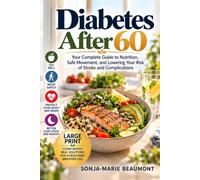 Diabetes After 60: Your Complete Guide to Nutrition, Safe Movement, and Lowering Your Risk of Stroke and Complications (LARGE PRINT)