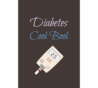 Diabetes Cook Book: Blank Diabetes Cookbook 7x10 inches where you can Accumulate, Test and Rate Recipes to Help Control your Blood Sugar. | Blank Diabetes Cookbook