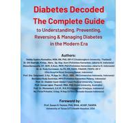 Diabetes Decoded: The Complete Guide to Understanding, Preventing, Reversing & Managing Diabetes in the Modern Digital Era