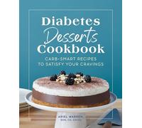 Diabetes Desserts Cookbook: Carb-Smart Recipes to Satisfy Your Cravings