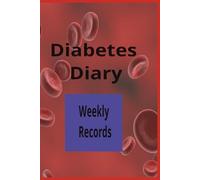 Diabetes Diary: Weekly Records for anyone with Diabetes | Track Blood Sugar, Activity and More! |6x9 inches,110 pages, paperback