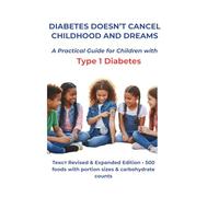 Diabetes Doesn’t Cancel Childhood and Dreams: A Practical Guide for Children with Type 1 Diabetes
