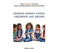 Diabetes Doesn’t Cancel Childhood and Dreams: nspiration and guidance for families where diabetes is not a diagnosis, but a new rhythm of life.