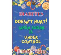 Diabetes doesn't hurt! when sugar is under control Diabetic Diary : Blood Glucose Level Before and After Meals,Diabetic Log Books for Type 1 and ... Adults,110 Pages,Soft Matte Cover,Size 6 X9