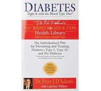 Diabetes, Eat Right for Your Type Health Library Catherine Whitney, Peter J. D'Adamo (Auteur)
