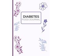 Diabetes Food Journal: Daily Health Logbook for Tracking Blood Sugar Readings Recording Meals Hydration Levels Sleep Patterns and Notes