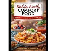 Diabetes-Friendly Comfort Food: Eat What You Love Without the Guilt
