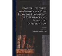 Diabetes Its Cause and Permanent Cure From the Standpoint of Experience and Scientific Investigation - Emil Schne - Creative Media Partners LLC - Livre en Emil SchneEmil Schne (Auteur)