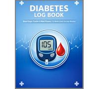 Diabetes Log Book: Blood Sugar Tracker & Meal Planner: Daily Diabetes Journal for Managing Blood Glucose Levels, Carb Counting, Insulin Doses & Doctor Visits