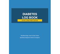 Diabetes Log Book: Extra Large Print: Simplified Blood Sugar and Medication Tracker for Seniors and Caregivers | Large Writing Spaces for Glucose, ... and Carbs | 100+ Day Professional Medical Log