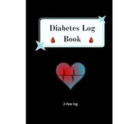 Diabetes log book: practical and effective book - support daily health management- record blood sugar levels, insulin doses, meals, physical activity, and notes.