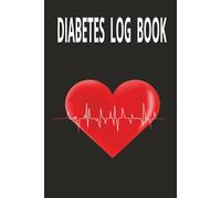 DIABETES LOG BOOK: TAKE CONTROL OF YOUR HEALTH WITH LOVE AND PRECISION