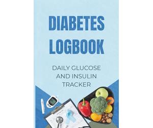 Diabetes Logbook: Comprehensive Daily Glucose and Insulin Tracker | With Water, Mood, and Activity Log | Blood Sugar Monitoring Diary for Type 1 & 2 | 100 Pages, 6x9 inches
