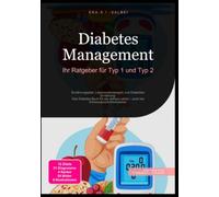 Diabetes Management: Ihr Ratgeber für Typ 1 und Typ 2: Ernährungsplan, Lebensmittelampeln und Diabetiker Ernährung: Das Diabetes Buch für ein aktives Leben - auch bei Schwangerschaftsdiabetes.