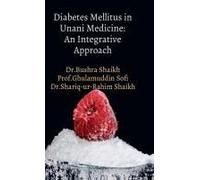 Diabetes Mellitus In Unani Medicine: An Integrative Approach: "Unani Insights Into Diabetes Management