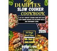 Diabetes Slow Cooker Cookbook 2026: A 30-Day Comfort Cooking Guide with Easy Slow-Simmer Recipes for Balanced Meals and Convenient Living