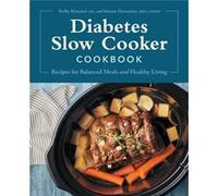 Diabetes Slow Cooker Cookbook Recipes for Balanced Meals and Healthy Living by Shelby Kinnaird & Simone Harounian Shelby Kinnaird , Simone Harounian (Auteur)