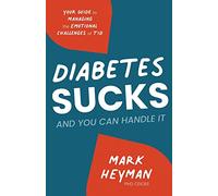 Diabetes Sucks and You Can Handle It: Your Guide to Managing the Emotional Challenges of T1D