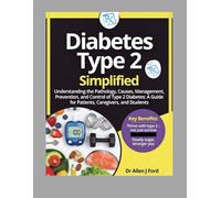 Diabetes Type 2 Simplified: Understanding the Pathology, Causes, Management, Prevention, and Control of Type 2 Diabetes: A Guide for Patients, Caregivers, and Students